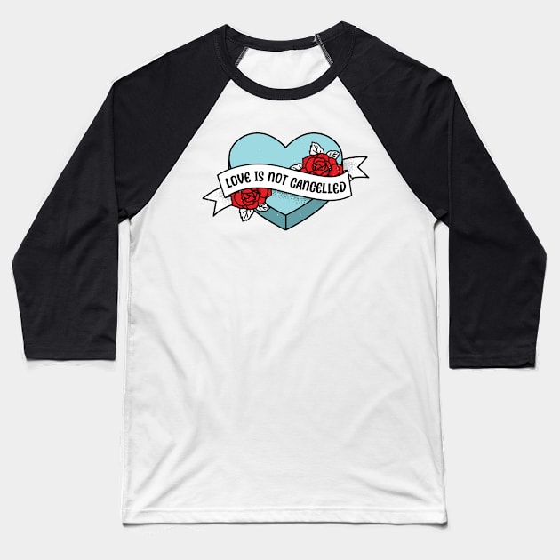 Love is not cancelled heart valentine funny saying Baseball T-Shirt by star trek fanart and more